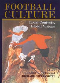 Cover image for Football Culture: Local Conflicts, Global Visions