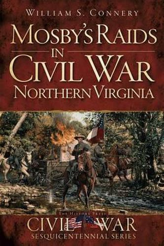 Cover image for Mosby's Raids in Civil War Northern Virginia