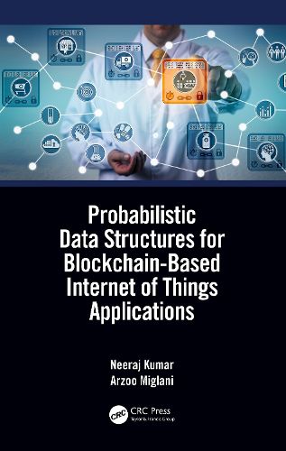 Cover image for Probabilistic Data Structures for Blockchain-Based Internet of Things Applications