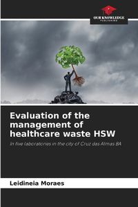 Cover image for Evaluation of the management of healthcare waste HSW