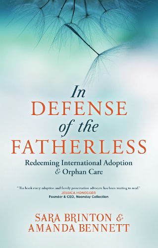 Cover image for In Defense of the Fatherless: Redeeming International Adoption & Orphan Care