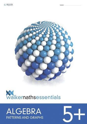 Walker Maths Essentials Algebra 5+: Patterns and Graphs