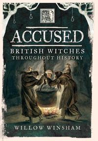 Cover image for Accused: British Witches throughout History