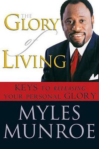 Cover image for The Glory of Living: Keys to Releasing Your Personal Glory