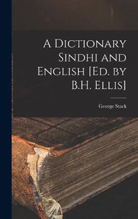 Cover image for A Dictionary Sindhi and English [Ed. by B.H. Ellis]