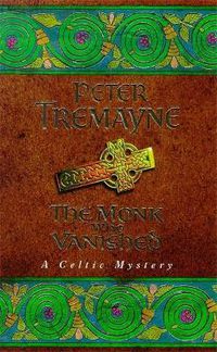 Cover image for The Monk who Vanished (Sister Fidelma Mysteries Book 7): A twisted medieval tale set in 7th century Ireland