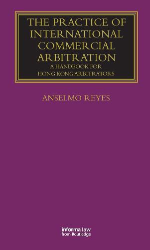 Cover image for The Practice of International Commercial Arbitration: A Handbook for Hong Kong Arbitrators