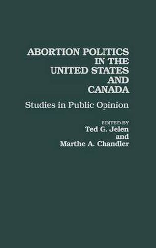 Cover image for Abortion Politics in the United States and Canada: Studies in Public Opinion