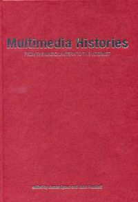 Cover image for Multimedia Histories: From Magic Lanterns to Internet