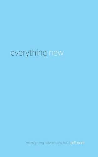 Cover image for Everything New: Reimagining Heaven and Hell