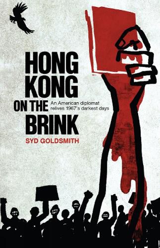 Cover image for Hong Kong on the Brink: An American Diplomat Relives 1967s Darkest Days