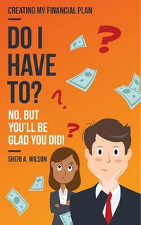 Cover image for Do I Have To?: Creating My Financial Plan