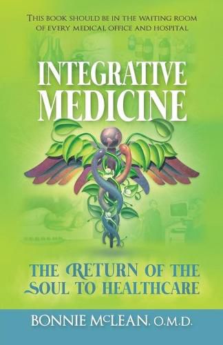 Cover image for Integrative Medicine: The Return of the Soul to Healthcare