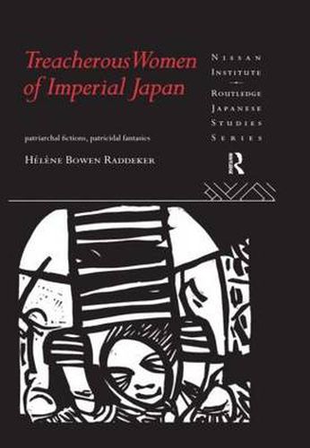 Cover image for Treacherous Women of Imperial Japan: Patriarchal Fictions, Patricidal Fantasies