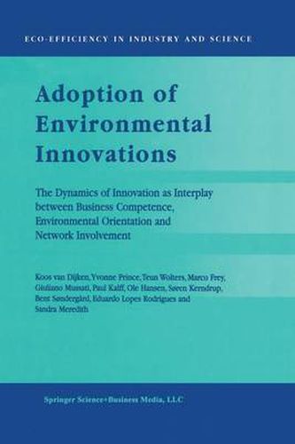 Adoption of Environmental Innovations: The Dynamics of Innovation as Interplay between Business Competence, Environmental Orientation and Network Involvement