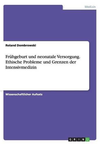 Fruhgeburt und neonatale Versorgung. Ethische Probleme und Grenzen der Intensivmedizin