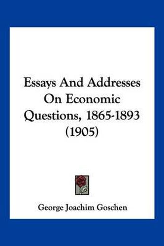 Essays and Addresses on Economic Questions, 1865-1893 (1905)