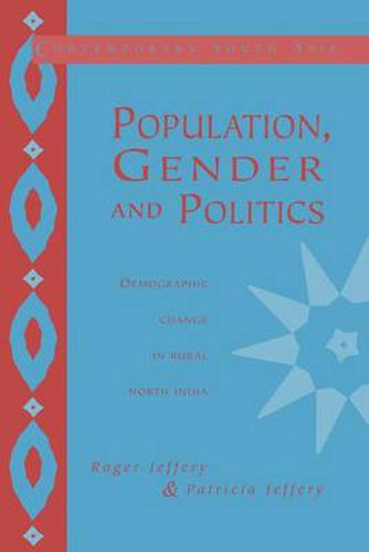 Cover image for Population, Gender and Politics: Demographic Change in Rural North India