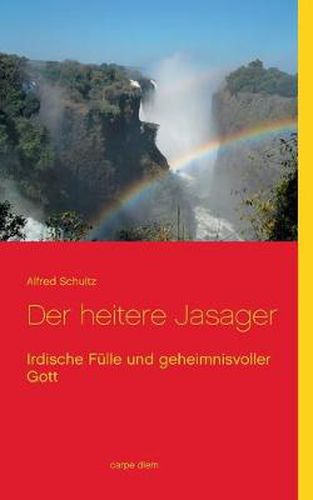 Cover image for Der heitere Jasager: Irdische Fulle und geheimnisvoller Gott