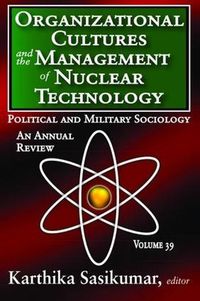Cover image for Organizational Cultures and the Management of Nuclear Technology: Political and Military Sociology