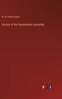 Cover image for History of the Westminster Assembly