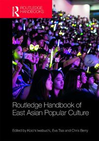 Cover image for Routledge Handbook of East Asian Popular Culture