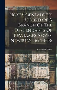 Cover image for Noyes' Genealogy. Record Of A Branch Of The Descendants Of Rev. James Noyes, Newbury, 1634-1656