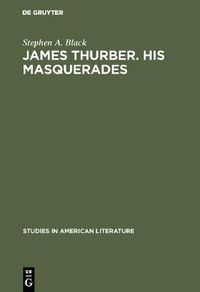 Cover image for James Thurber. His masquerades: A critical study