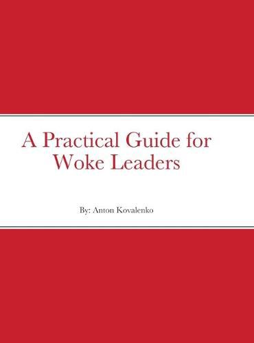 Cover image for A Practical Guide for Woke Leaders