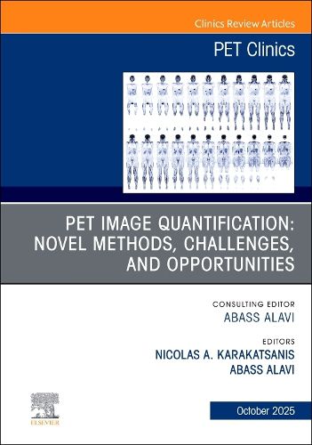 Cover image for Novel PET Quantitative Imaging Methods, An Issue of PET Clinics: Volume 20-4