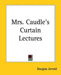 Cover image for Mrs. Caudle's Curtain Lectures