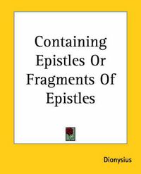 Cover image for Containing Epistles Or Fragments Of Epistles