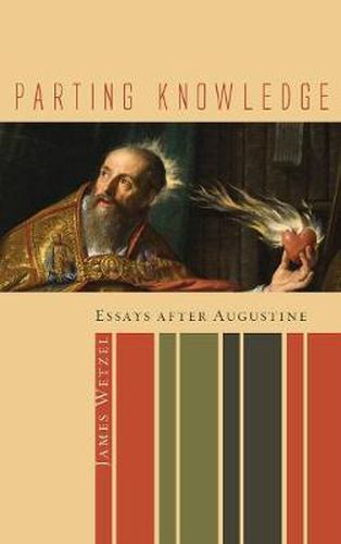 Parting Knowledge: Essays After Augustine