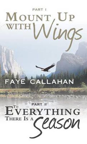 Cover image for Part I Mount Up with Wings. Part II To Everything There Is a Season