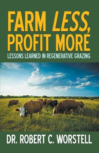 Cover image for Farm Less, Profit More: Lessons in Regenerative Grazing