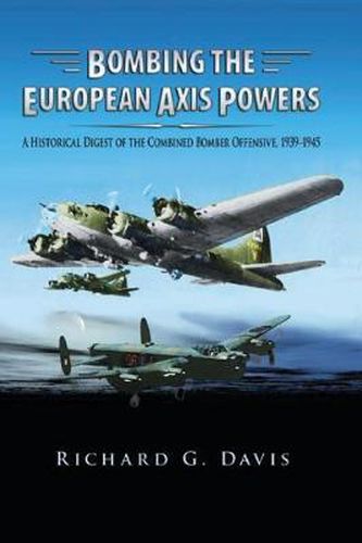 Cover image for Bombing the European Axis Powers: A Historical Digest of the Combined Bomber Offensive, 1939 -1945