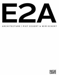 Cover image for E2A  Architecture: Piet Eckert & Wim Eckert
