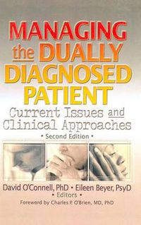 Cover image for Managing the Dually Diagnosed Patient: Current Issues and Clinical Approaches, Second Edition