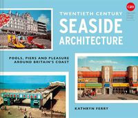 Cover image for Twentieth Century Seaside Architecture