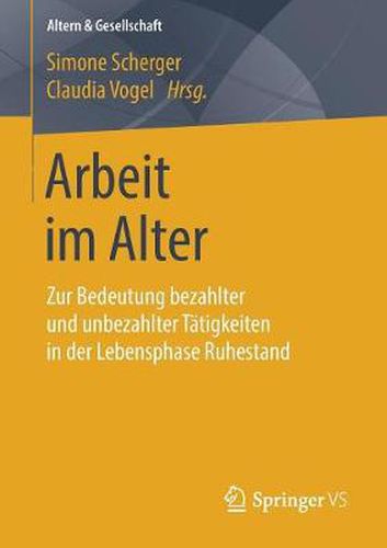 Cover image for Arbeit Im Alter: Zur Bedeutung Bezahlter Und Unbezahlter Tatigkeiten in Der Lebensphase Ruhestand