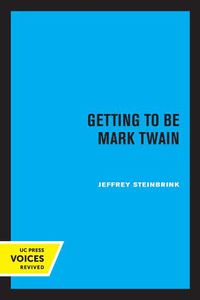 Cover image for Getting to be Mark Twain