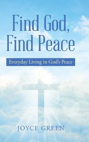 Cover image for Find God, Find Peace: Everyday Living in God's Peace