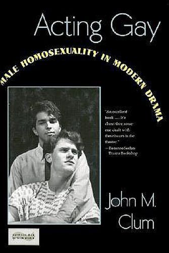 Cover image for Acting Gay: Male Homosexuality in Modern Drama