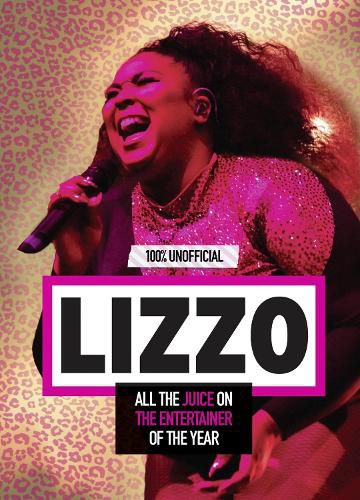 Lizzo: 100% Unofficial - All the Juice on the Entertainer of the Year