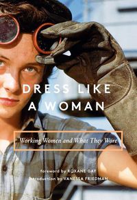 Cover image for Dress Like a Woman: Working Women and What They Wore