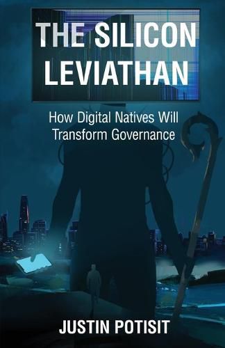 Cover image for The Silicon Leviathan: How Digital Natives Will Transform Governance