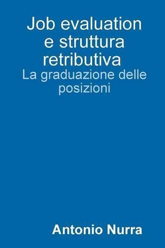 Cover image for Job Evaluation e Struttura Retributiva, La Graduazione Delle Posizioni