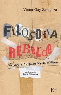Cover image for Filosofia Rebelde: Un Viaje a la Fuente de la Sabiduria