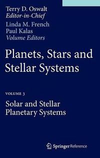 Cover image for Planets, Stars and Stellar Systems: Volume 3: Solar and Stellar Planetary Systems