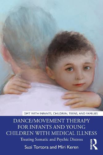 Cover image for Dance/Movement Therapy for Infants and Young Children with Medical Illness: Treating Somatic and Psychic Distress